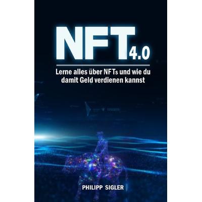 NFT 4.0, Taschenbuch von Philipp Sigler, Epubli, 978-3-7549-5176-7
