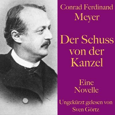 Conrad Ferdinand Meyer: Der Schuss von der Kanzel - Conrad Ferdinand Meyer, Audio, 9783955975517