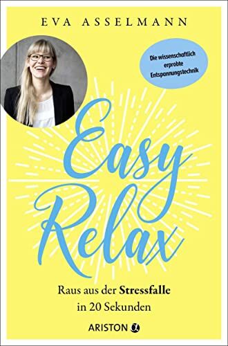 Eva Asselmann - Easy Relax: Raus aus der Stressfalle in 20 Sekunden - Die wissenschaftlich erprobte Entspannungstechnik - Preis vom 09.10.2026 07:28:09 h