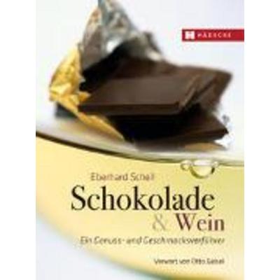 Schokolade & Wein, Gebundene Ausgabe von Eberhard Schell, Hädecke Verlag