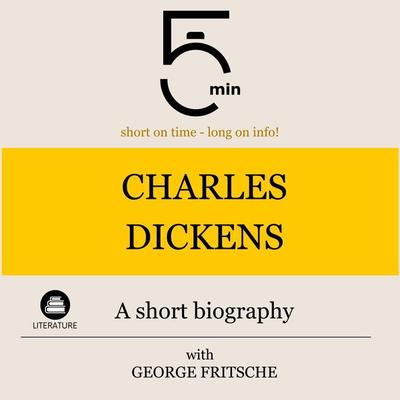 Charles Dickens: A short biography - 5 Minutes,5 Minute Biographies,George Fritsche, Audio, 9783754506745
