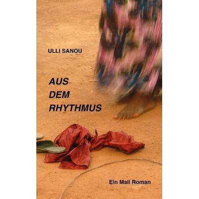 Aus dem Rhythmus, Taschenbuch von Ulli Sanou, Twentysix, 978-3-7407-0781-1