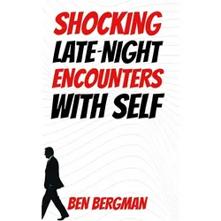 Shocking Late-Night Encounters With Self, Belletristik von Ben Bergman