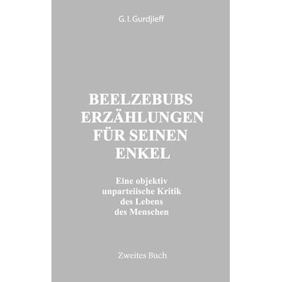 Beelzebubs Erzählungen für seinen Enkel. Zweites Buch, Taschenbuch von G. I. Gurdjieff, Triangle Editions, 978-0-9823518-1-9