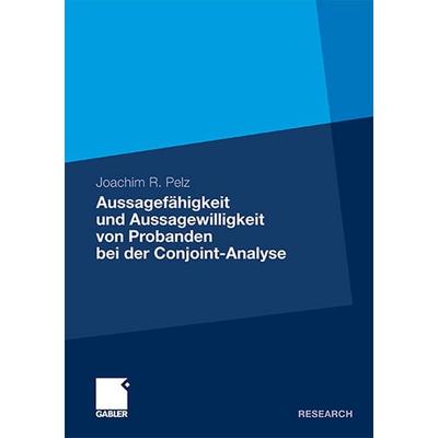 Aussagefähigkeit und Aussagewilligkeit von Probanden bei der Conjoint-Analyse, Taschenbuch von Joachim R. Pelz, Betriebswirtschaftlicher Verlag