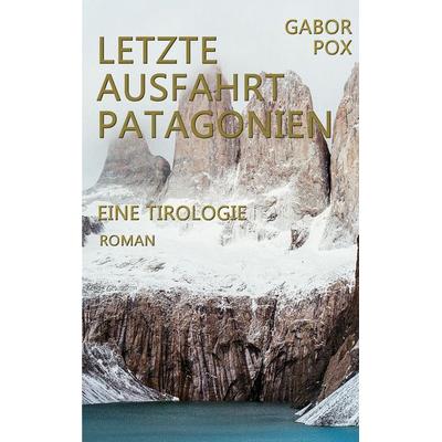 Letzte Ausfahrt Patagonien, Taschenbuch von Gabor Pox, BoD – Books on Demand, 978-3-695-71270-0