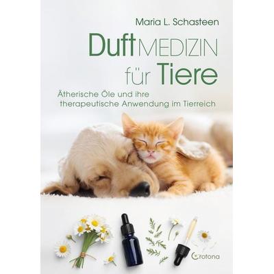 Duftmedizin für Tiere, Taschenbuch von Maria L. Schasteen, Crotona Verlag GmbH, 978-3-86191-079-4