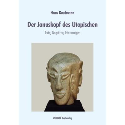 Der Januskopf des Utopischen, Taschenbuch von Hans Kaufmann, Weidler Buchverlag Berlin, 978-3-89693-210-5