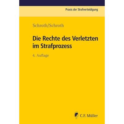 Die Rechte des Verletzten im Strafprozess, Taschenbuch von Klaus Schroth,Marvin Schroth, C.F. Müller, 978-3-8114-6479-7