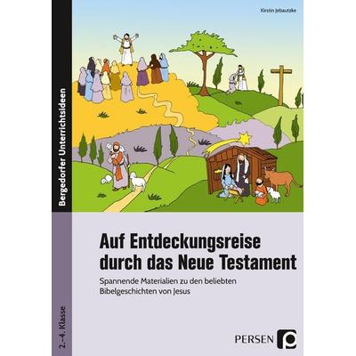 Auf Entdeckungsreise durch das Neue Testament, Taschenbuch von Kirstin Jebautzke, Persen Verlag in der AAP Lehrerwelt GmbH, 978-3-403-20274-5