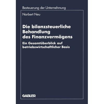 Die bilanzsteuerliche Behandlung des Finanzvermögens, Taschenbuch von Norbert Neu, Betriebswirtschaftlicher Verlag Gabler, 978-3-409-15007-1