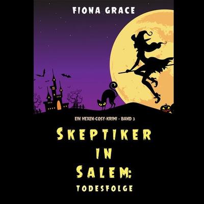 Skeptiker in Salem: Todesfolge (Ein Hexen-Cosy-Krimi – Band 3) - Fiona Grace, Audio, 9781094334905