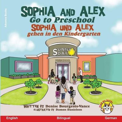 Sophia and Alex Go to Preschool, Taschenbuch von Denise Bourgeois-Vance, Advance Books LLC