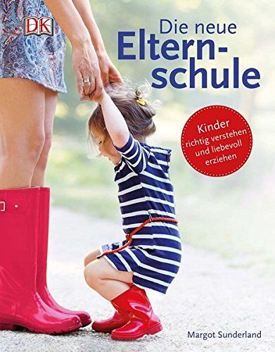 Margot Sunderland - Die neue Elternschule: Kinder richtig verstehen und liebevoll erziehen - Preis vom 17.10.2026 19:25:27 h
