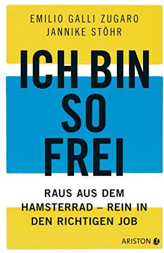 Emilio Galli Zugaro - Ich bin so frei: Raus aus dem Hamsterrad - rein in den richtigen Job - Preis vom 14.10.2026 23:07:16 h