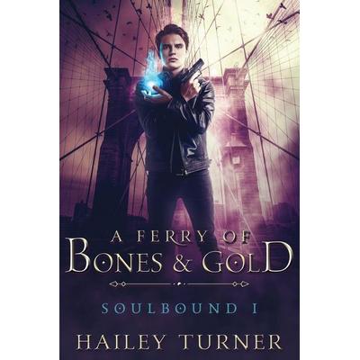 A Ferry of Bones & Gold, Taschenbuch von Hailey Turner, Hailey Turner