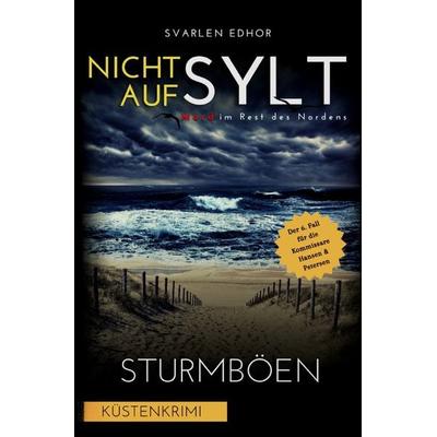 Mord im Rest des Nordens / NICHT AUF SYLT - Mord im Rest des Nordens [Küstenkrimi] Band 6: Sturmböen - Buchhandelsausgabe, Taschenbuch von Svarlen