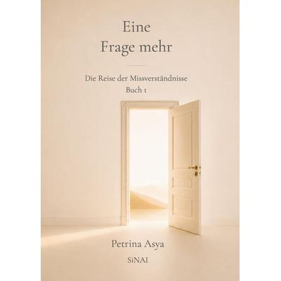 Eine Frage mehr, Taschenbuch von Petrina Asya & SiNAI, Bookmundo, 978-94-039-1784-9