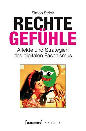 Simon Strick - Rechte Gefühle: Affekte und Strategien des digitalen Faschismus (X-Texte zu Kultur und Gesellschaft) - Preis vom 13.10.2026 11:25:28 h