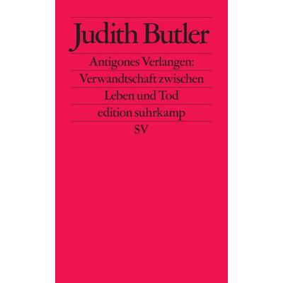 Antigones Verlangen: Verwandtschaft zwischen Leben und Tod, Taschenbuch von Judith Butler, Suhrkamp, 978-3-518-12187-0