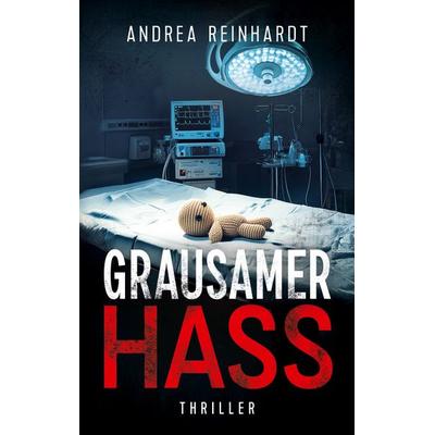 Grausamer Hass, Taschenbuch von Andrea Reinhardt, BoD – Books on Demand, 978-3-7693-1108-2