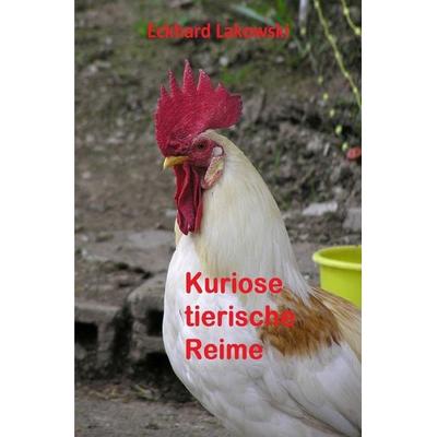 Kuriose tierische Reime, Taschenbuch von Eckhard Lakowski, Epubli, 978-3-7598-1635-1