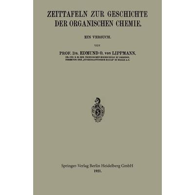Zeittafeln zur Geschichte der Organischen Chemie, Taschenbuch von Edmund Oskar Lippmann, Springer Berlin, 978-3-662-22737-4
