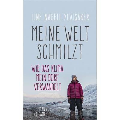 Meine Welt schmilzt, Gebundene Ausgabe von Line Nagell Ylvisaker, Hoffmann Und Campe