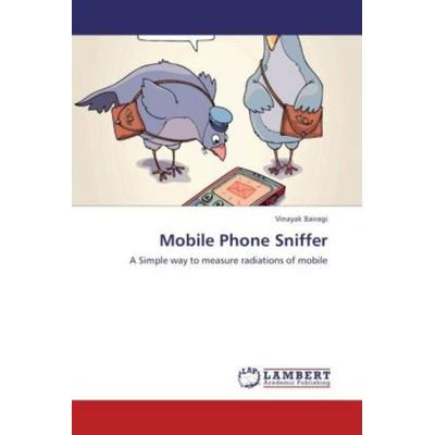 Bairagi, V: Mobile Phone Sniffer, Taschenbuch von Vinayak Bairagi, LAP LAMBERT Academic Publishing, 978-3-8484-0795-8