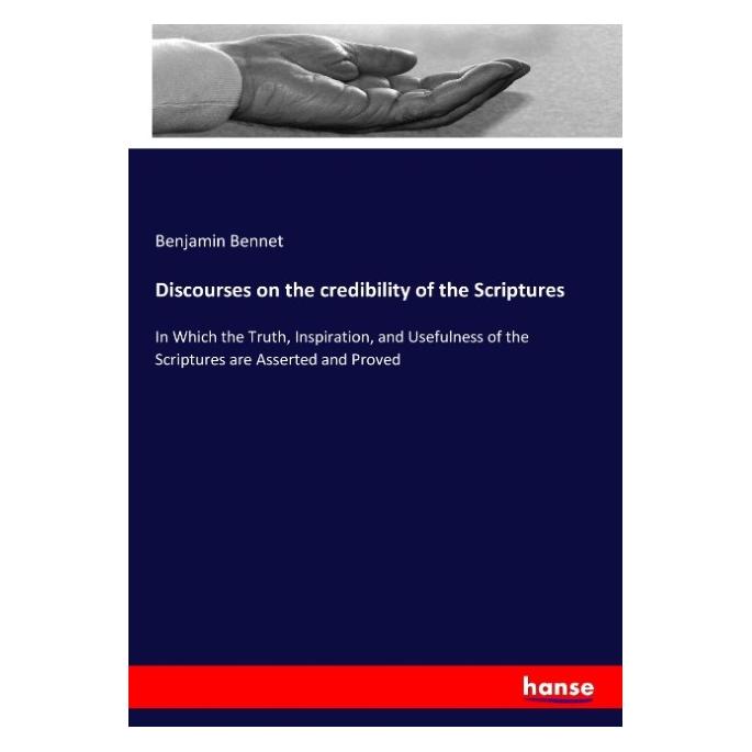 Hansebooks Discourses on the credibility of the Scriptures (Englisch, Softcover, Benjamin Bennet) (57126192)