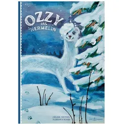 Ozzy, das Hermelin, Kinderbücher von Florence Schär, Céline Wetzel