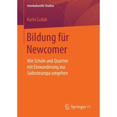 Bildung für Newcomer, Taschenbuch von Karin Cudak, Springer Fachmedien Wiesbaden GmbH, 978-3-658-14718-1