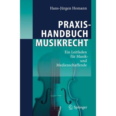 Praxishandbuch Musikrecht, Gebundene Ausgabe von Hans-Jürgen Homann, Springer Berlin