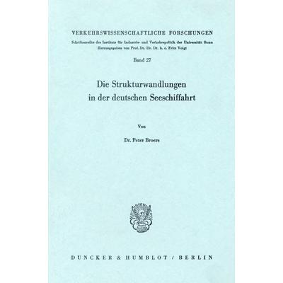 Die Strukturwandlungen in der deutschen Seeschiffahrt., Taschenbuch von Peter Broers, Duncker & Humblot, 978-3-428-03075-0