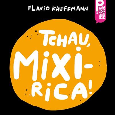 Tchau, Mixirica! - Flavio Kauffmann, Audio, 4069828112834