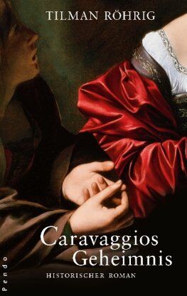 Tilman Röhrig - Caravaggios Geheimnis: Historischer Roman - Preis vom 12.10.2026 11:37:12 h