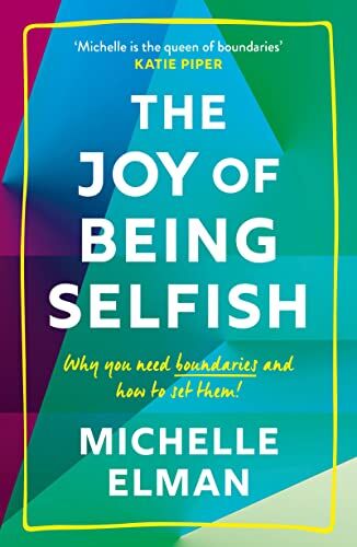 Michelle Elman - The Joy of Being Selfish: Why you need boundaries and how to set them - Preis vom 09.10.2026 07:28:09 h