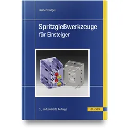 Spritzgiesswerkzeuge für Einsteiger, Fachbücher von Rainer Dangel