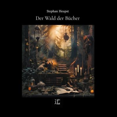 Der Wald der Bücher, Gebundene Ausgabe von Stephan Heupst, BoD – Books on Demand, 978-3-7578-9108-4