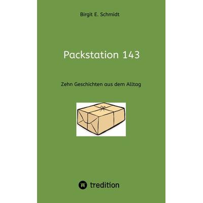 Packstation 143, Taschenbuch von Birgit E. Schmidt, Tredition, 978-3-347-52202-2