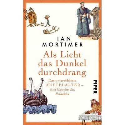 Als Licht das Dunkel durchdrang, Gebundene Ausgabe von Ian Mortimer, Piper, 978-3-492-07302-8