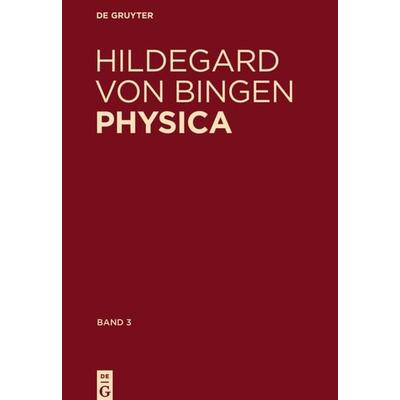 Physica. Liber subtilitatum diversarum naturarum creaturarum, Gebundene Ausgabe von Hildegard von Bingen, De Gruyter, 978-3-11-035316-7