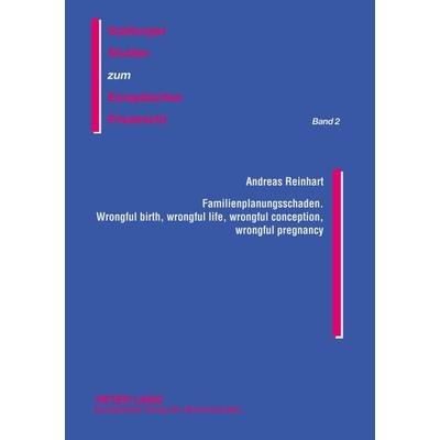 Familienplanungsschaden- Wrongful birth, wrongful life, wrongful conception, wrongful pregnancy, Taschenbuch von Andreas Reinhart, Peter Lang GmbH,