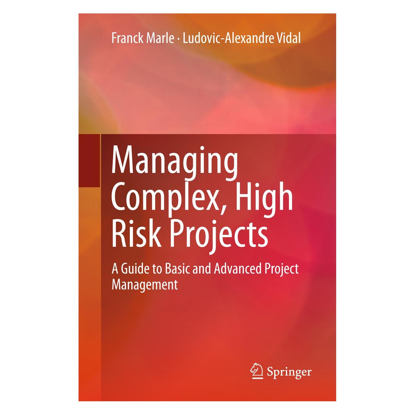 Springer Managing Complex, High Risk Projects (Englisch, Hardcover, Franck Marle, Ludovic-Alexandre Vidal) (9781447167853)