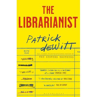 The Librarianist, Taschenbuch von Patrick deWitt, Bloomsbury Academic, 978-1-5266-4692-7