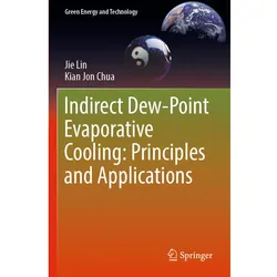 Indirect Dew-Point Evaporative Cooling: Principles and Applications, Fachbücher von Kian Jon Chua, Jie Lin