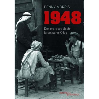 1948, Taschenbuch von Benny Morris, Hentrich und Hentrich Verlag Berlin, 978-3-95565-609-6