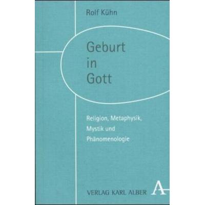 Geburt in Gott, Gebundene Ausgabe von Rolf Kühn, Verlag Karl Alber, 978-3-495-48087-8