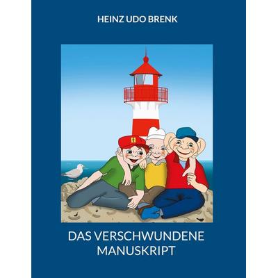 Das verschwundene Manuskript, Gebundene Ausgabe von Heinz Udo Brenk, BoD – Books on Demand, 978-3-7583-6588-1