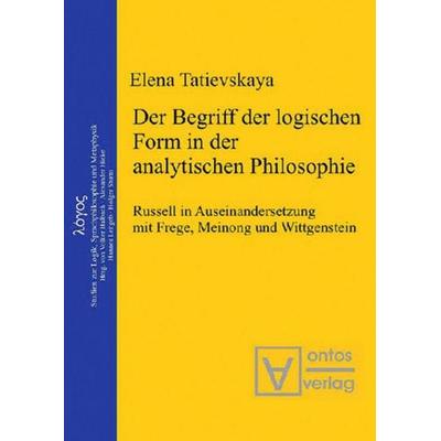 Der Begriff der logischen Form in der Analytischen Philosophie, Gebundene Ausgabe von Elena Tatievskaya, De Gruyter, 978-3-11-032384-9